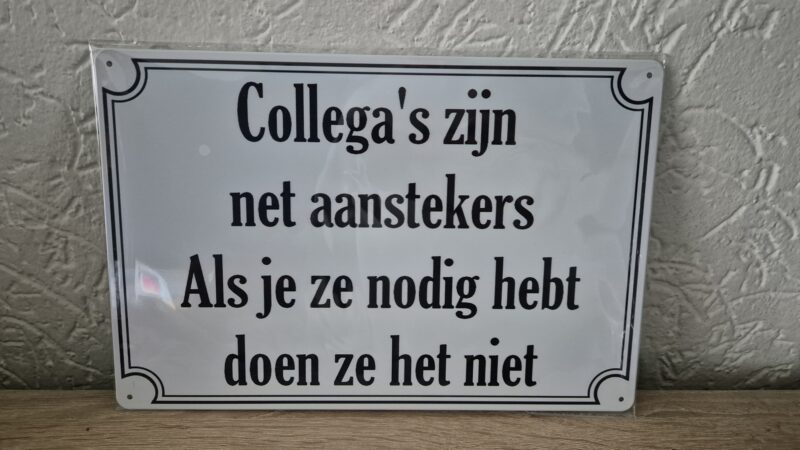 Collega's zijn net aanstekers. Als je ze nodig hebt doen ze het niet.