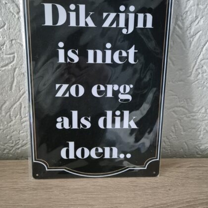 Dik zijn is niet zo erg als dik doen.