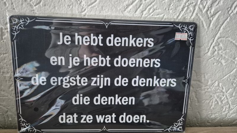 Je hebt denkers en je hebt doeners